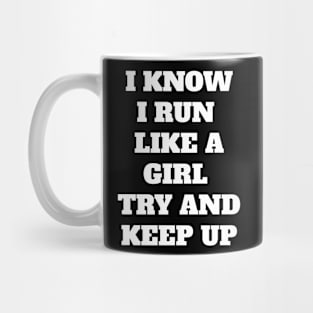 I Know I run like a girl Mug